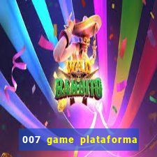 007 game plataforma paga mesmo